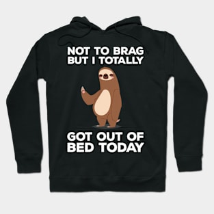 Sloth - Got Out Of Bed Today Hoodie